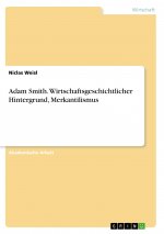 Adam Smith. Wirtschaftsgeschichtlicher Hintergrund, Merkantilismus