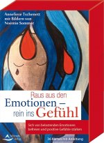 Raus aus den Emotionen - rein ins Gefühl Sich von belastenden Emotionen befreien und positive Gefühle stärken