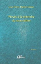 Proc?s ? la mémoire de mon ombre