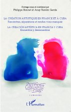 La création artistique en France et ? Cuba ; Rencontres, séparations et rendez-vous manqués