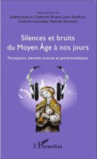 Silences et bruits du Moyen Âge ? nos jours