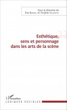 Esthétique, sens et personnage dans les arts de la sc?ne