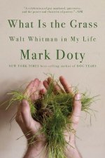 What Is the Grass - Walt Whitman in My Life