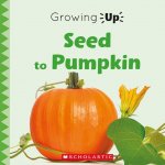 Seed to Pumpkin (Growing Up)