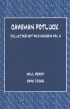 Caveman Potluck: Collected Wit and Wisdom Vol II