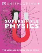 Super Simple Physics: The Ultimate Bitesize Study Guide