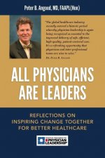 All Physicians are Leaders: Reflections on Inspiring Change Together for Better Healthcare