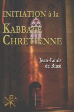 Initiation ? la Kabbale chrétienne: Le mystérieux héritage de l'Ordre Kabbalistique de la Rose-Croix