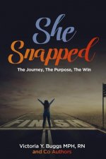 She Snapped: The Journey, The Purpose, The Win