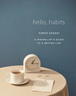 Hello, Habits - A Minimalist`s Guide to a Better Life
