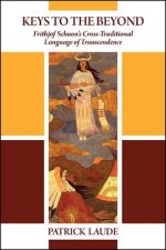 Keys to the Beyond: Frithjof Schuon's Cross-Traditional Language of Transcendence