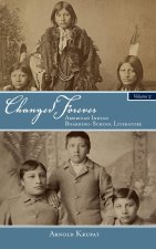 Changed Forever, Volume II: American Indian Boarding-School Literature