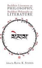 Buddhist Literature as Philosophy, Buddhist Philosophy as Literature