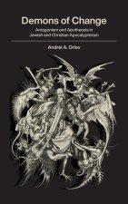 Demons of Change: Antagonism and Apotheosis in Jewish and Christian Apocalypticism