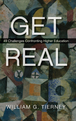 Get Real: 49 Challenges Confronting Higher Education