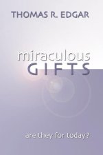 Miraculous Gifts: Are They for Today?