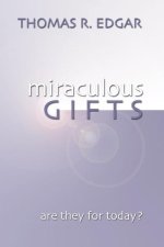 Miraculous Gifts: Are They for Today?