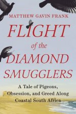 Flight of the Diamond Smugglers - A Tale of Pigeons, Obsession, and Greed Along Coastal South Africa