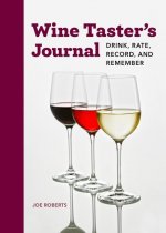 Wine Taster's Journal: Drink, Rate, Record, and Remember