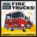 Go, Go, Fire Trucks!: A First Book of Trucks for Toddlers