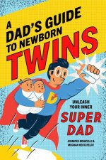 A Dad's Guide to Newborn Twins: Unleash Your Inner Super Dad