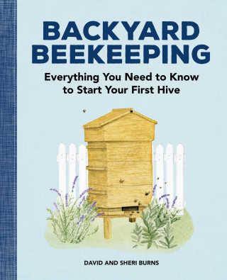 Backyard Beekeeping: Everything You Need to Know to Start Your First Hive