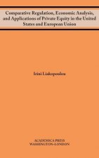Comparative Regulation, Economic Analysis, and Applications of Private Equity in the United States and European Union