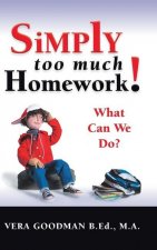 Simply Too Much Homework!
