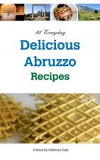 92 Everyday Delicious Abruzzo Recipes