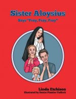 Sister Aloysius Says 