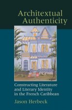 Architextual Authenticity: Constructing Literature and Literary Identity in the French Caribbean