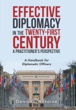 Effective Diplomacy in the Twenty-First Century a Practitioner's Perspective