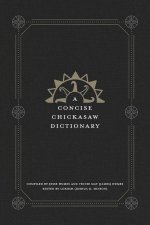 A Concise Chickasaw Dictionary