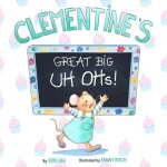 CLEMENTINES GREAT BIG UH OHS