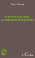 Le probl?me des sectes et l'Eglise catholique au Rwanda