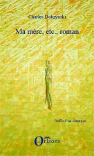 Ma m?re, etc., roman