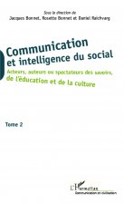 Communication et intelligence du social (Tome 2)