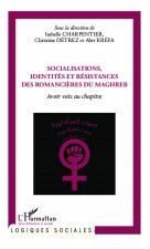 Socialisations, identités et résistances des romanci?res du Maghreb