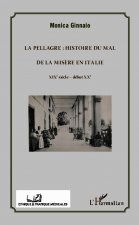 La pellagre : histoire du Mal et de la Mis?re en Italie