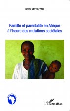 Famille et parentalité en Afrique ? l'heure des mutations sociétales