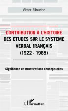 Contribution ? l'Histoire des études sur le syst?me verbal français