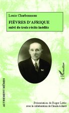 Fi?vres d'Afrique suivi de trois récits inédits