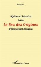 Mythes et histoire dans Le Feu des Origines d'Emmanuel Dongala