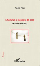 L'homme ? la peau de soie et autres portraits