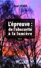 L' épreuve: de l'obscurité ? la lumi?re