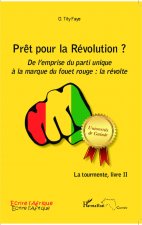Pr?t pour la Révolution ? De l'emprise du parti unique ? la marque du fouet rouge : la révolte