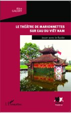 Le théâtre de marionnettes sur eau du Vi?t Nam
