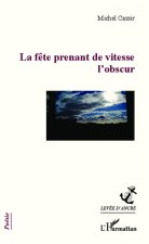 La f?te prenant de vitesse l'obscur