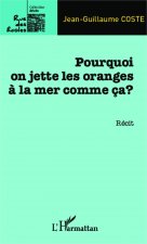 Pourquoi on jette les oranges ? la mer comme ça ?
