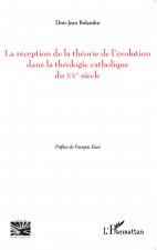 La réception de la théorie de l'évolution dans la théologie catholique du XX e si?cle